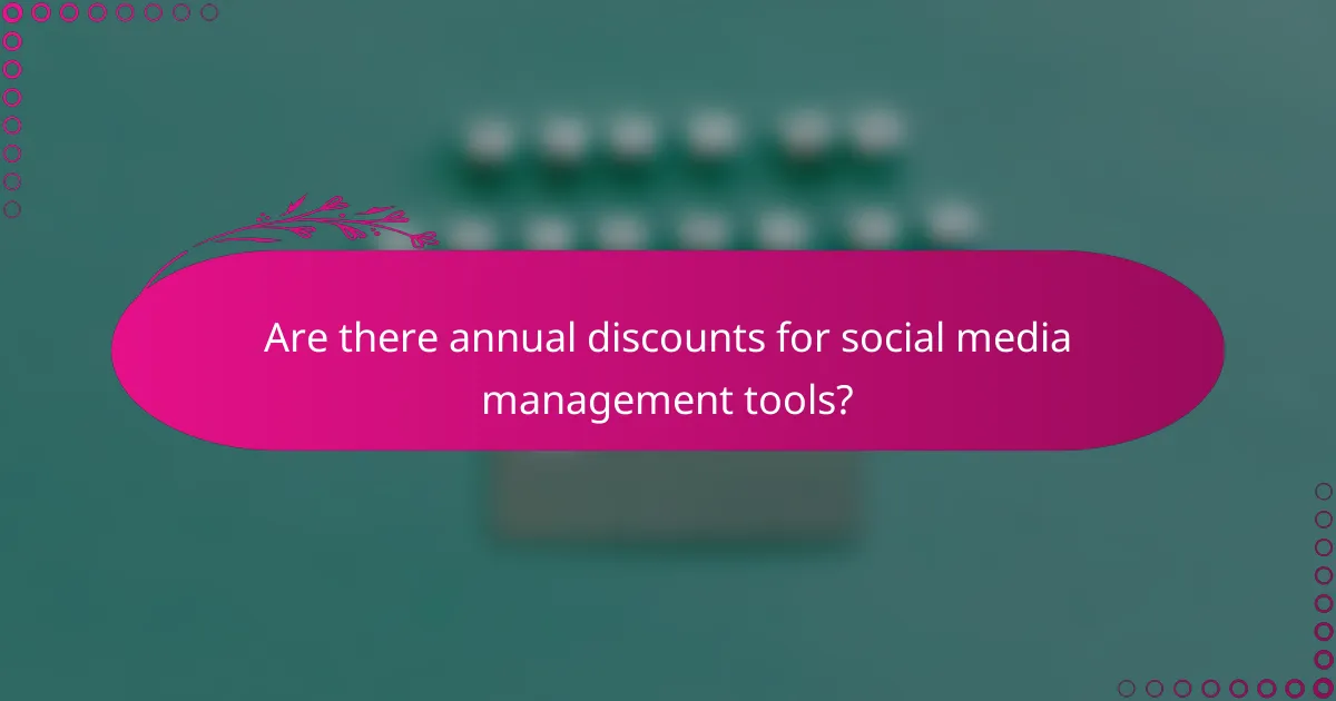 Are there annual discounts for social media management tools?
