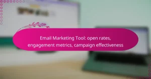 Email Marketing Tool: open rates, engagement metrics, campaign effectiveness