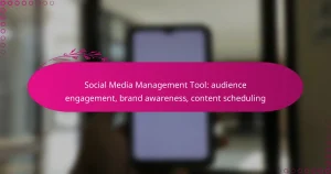 Social Media Management Tool: audience engagement, brand awareness, content scheduling