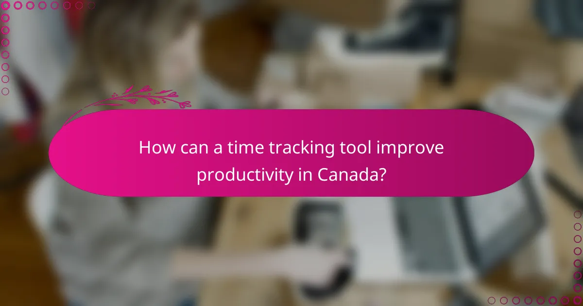 How can a time tracking tool improve productivity in Canada?