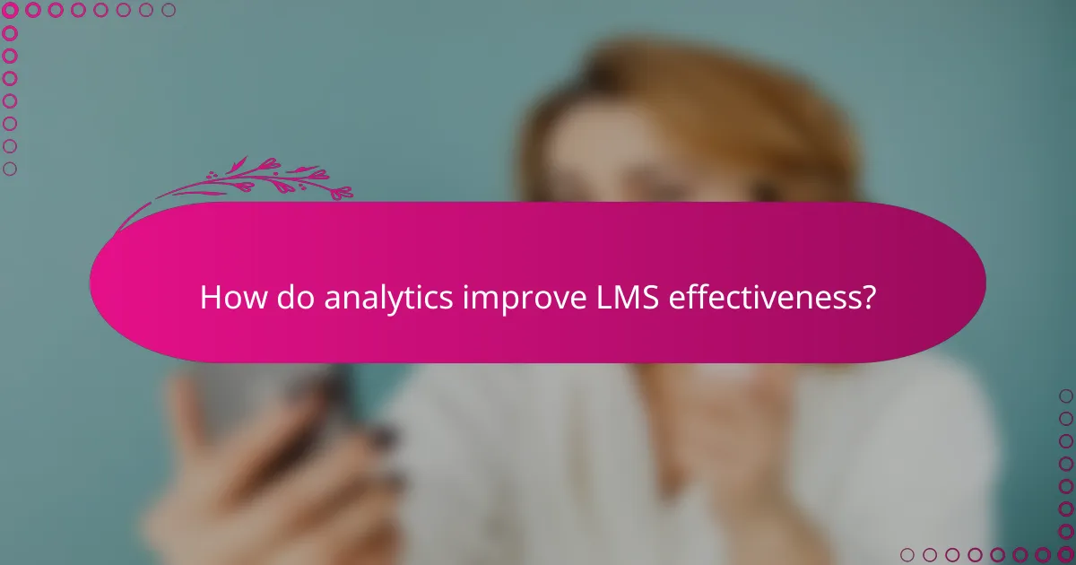 How do analytics improve LMS effectiveness?