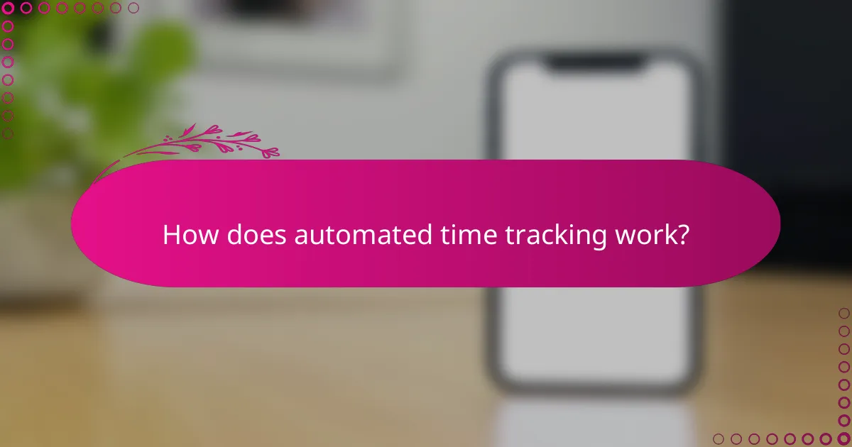 How does automated time tracking work?