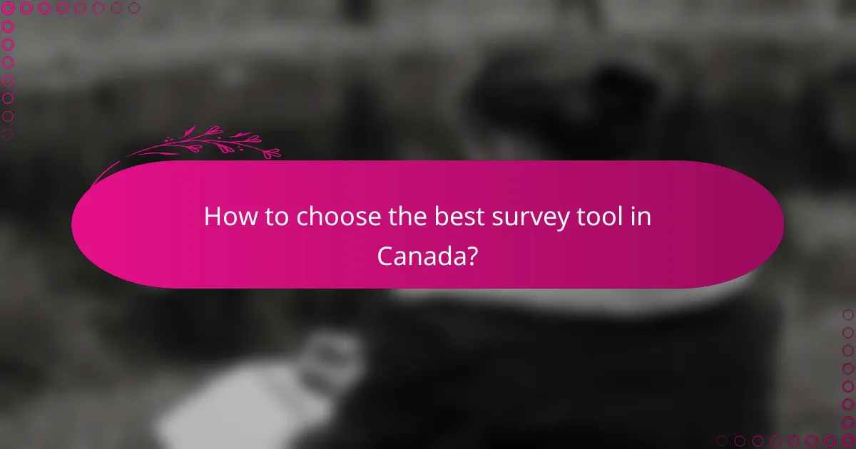 How to choose the best survey tool in Canada?