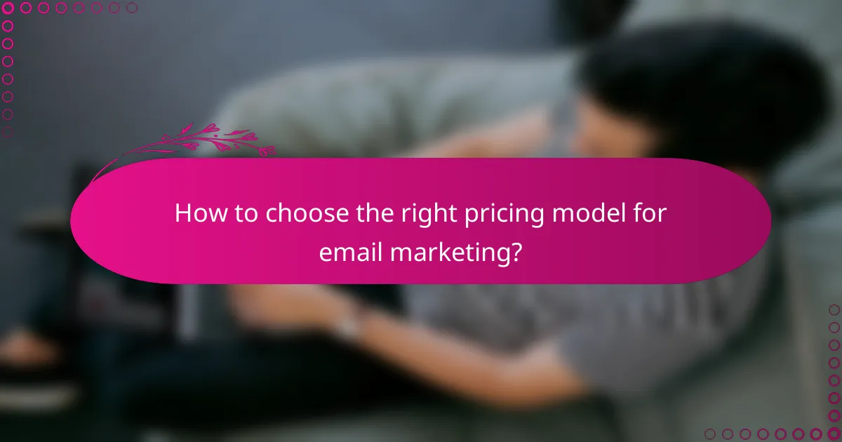 How to choose the right pricing model for email marketing?