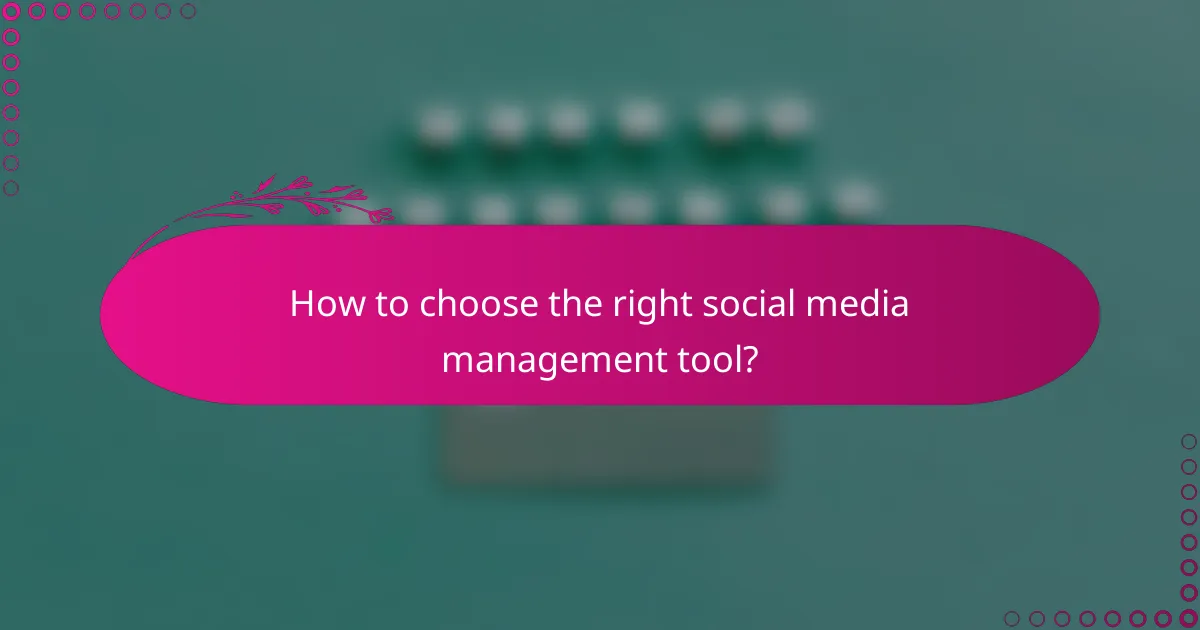 How to choose the right social media management tool?