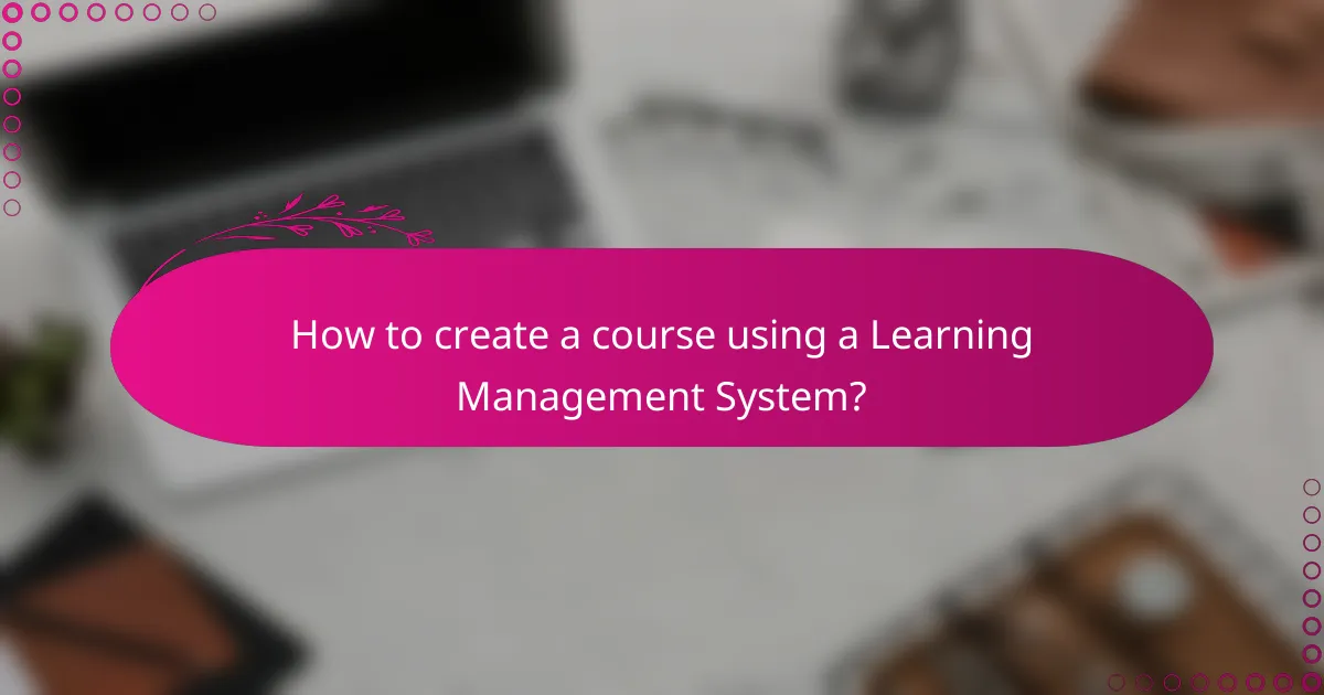 How to create a course using a Learning Management System?