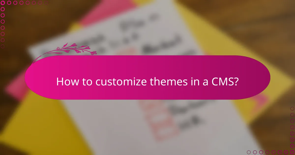 How to customize themes in a CMS?
