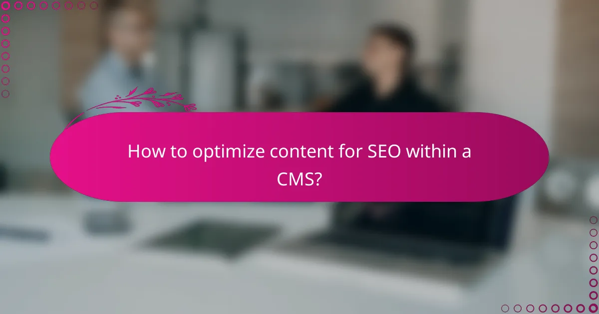 How to optimize content for SEO within a CMS?