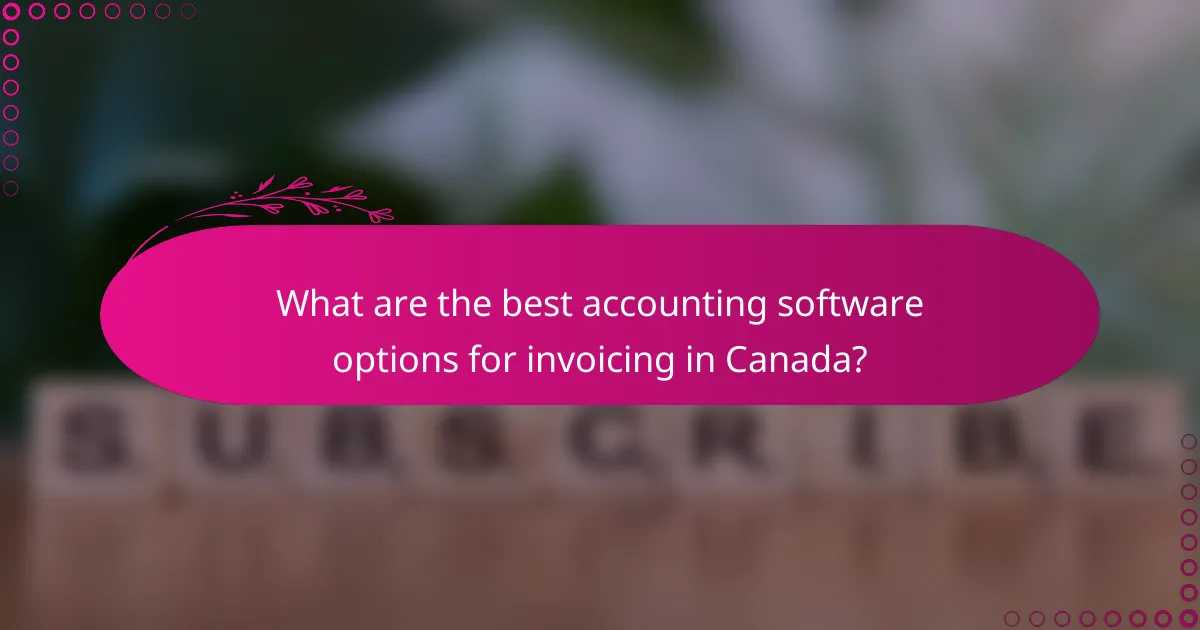 What are the best accounting software options for invoicing in Canada?