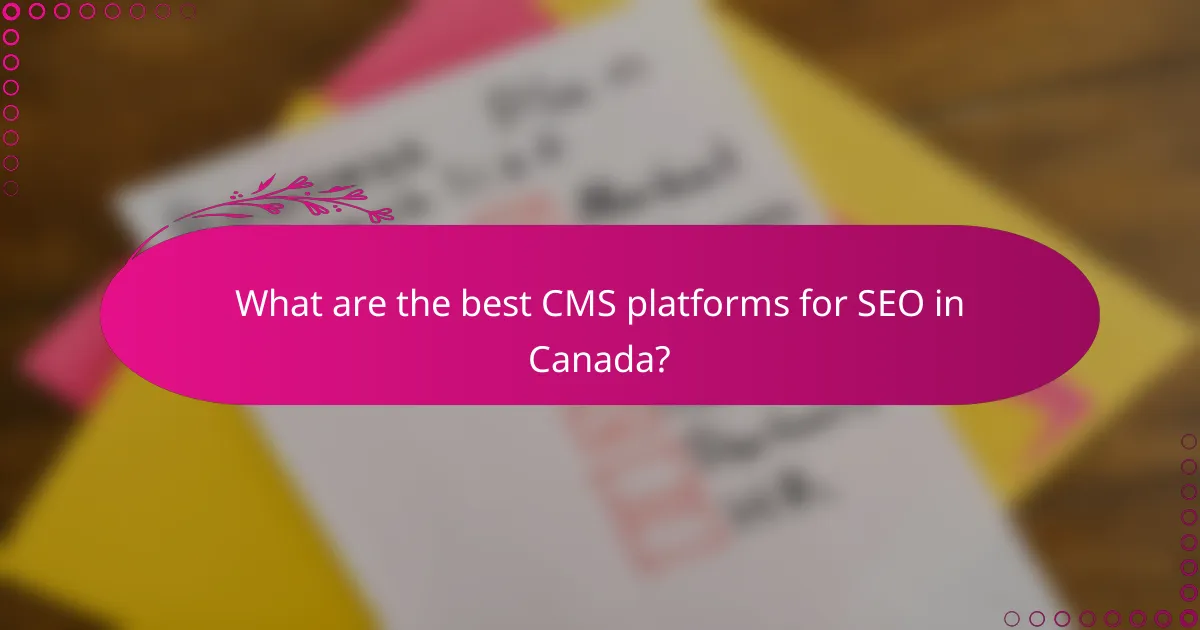 What are the best CMS platforms for SEO in Canada?