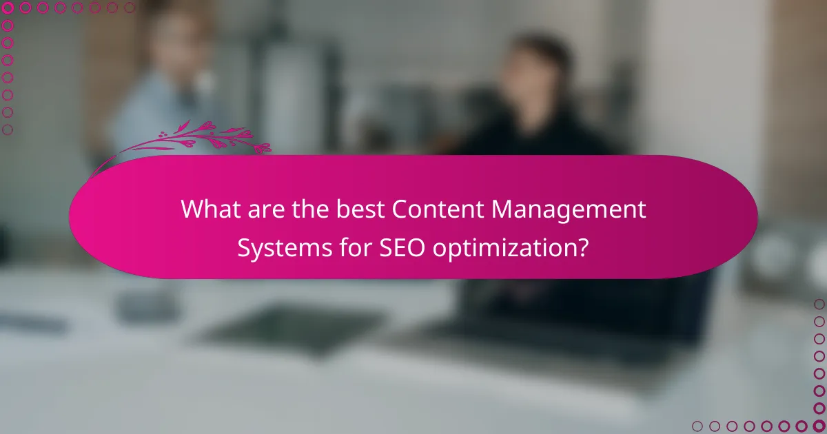 What are the best Content Management Systems for SEO optimization?