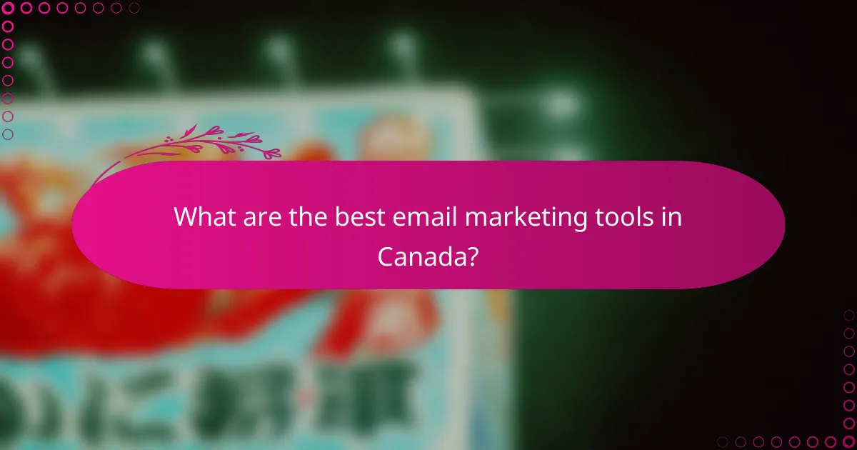 What are the best email marketing tools in Canada?