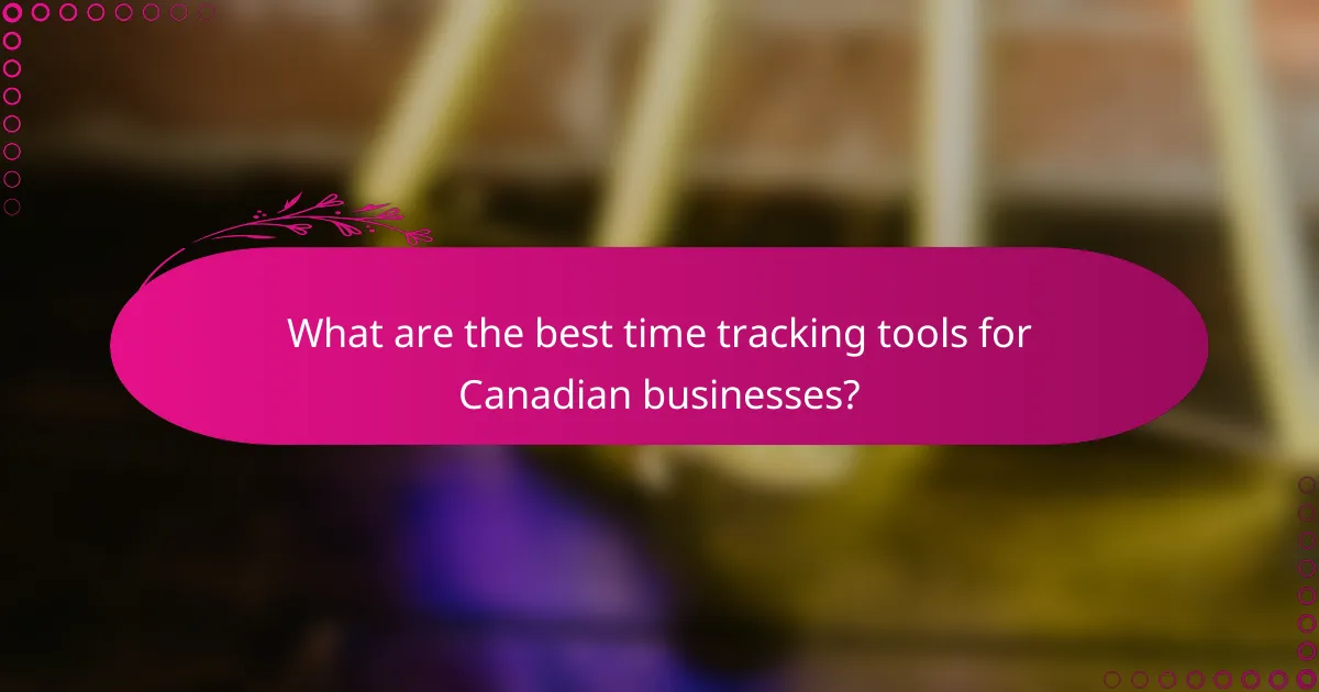 What are the best time tracking tools for Canadian businesses?