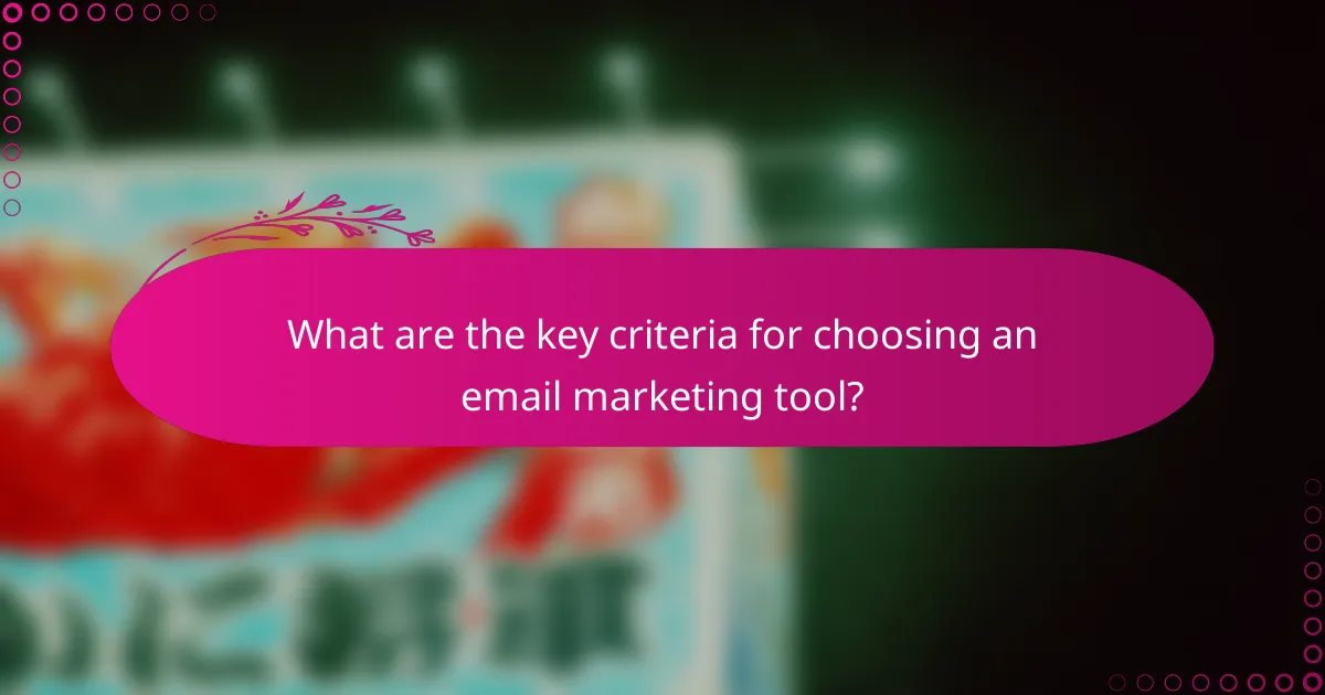 What are the key criteria for choosing an email marketing tool?