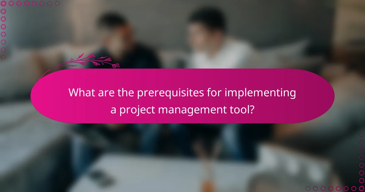 What are the prerequisites for implementing a project management tool?