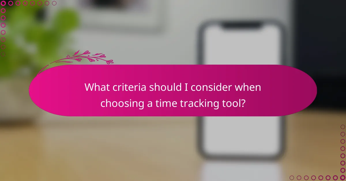 What criteria should I consider when choosing a time tracking tool?