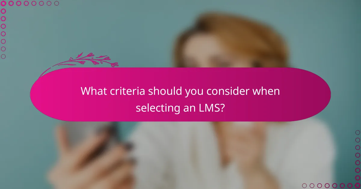 What criteria should you consider when selecting an LMS?