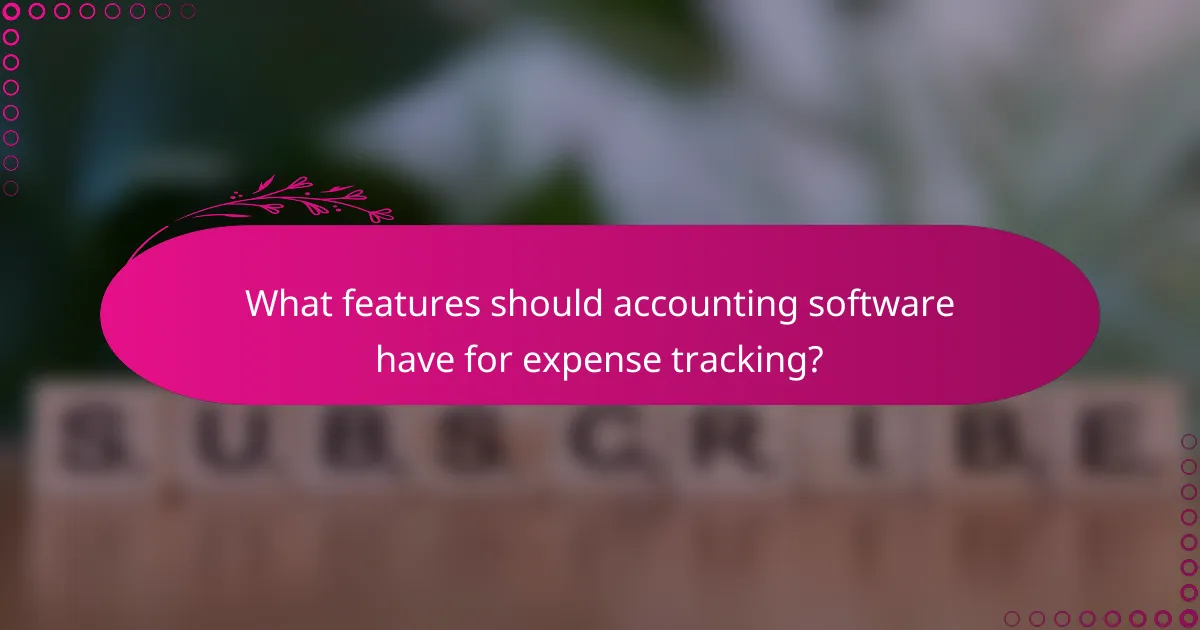What features should accounting software have for expense tracking?